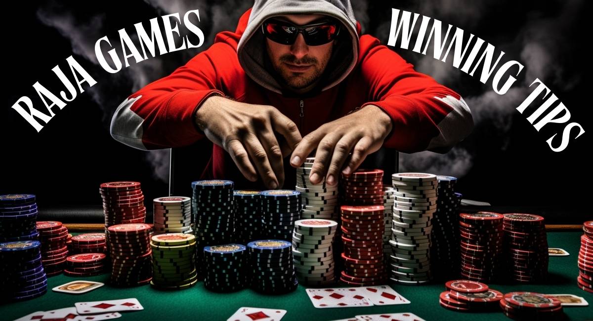 Raja Games Winning Tips